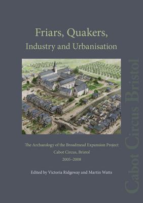 Friars, Quakers, Industry and Urbanisation - Ridgeway, Victoria (Editor), and Watts, Martin (Editor)