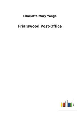 Friarswood Post-Office - Yonge, Charlotte Mary