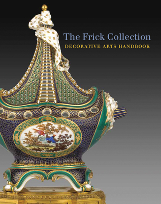 Frick Collection: Decorative Arts Handbook - Vignon, Charlotte