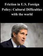 Friction in U.S. Foreign Policy: Cultural Difficulties with the world