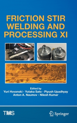 Friction Stir Welding and Processing XI - Hovanski, Yuri (Editor), and Sato, Yutaka (Editor), and Upadhyay, Piyush (Editor)