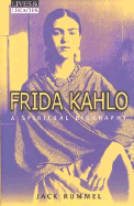 Frida Kahlo: A Spiritual Biography