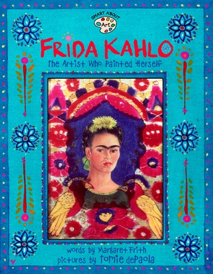 Frida Kahlo: The Artist Who Painted Herself - Frith, Margaret