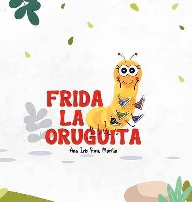 Frida La Oruguita - Ruiz Morillo, Ana Iris