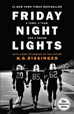 Friday Night Lights (25th Anniversary Edition): A Town, a Team, and a Dream - Bissinger, H G