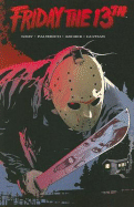 Friday the 13th: Volume 1 - Gray, Justin, and Palmiotti, Jimmy