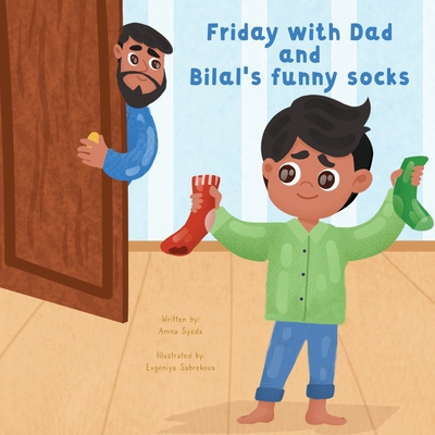 Friday with Dad and Bilal's Funny Socks - Books, Bloom Kids (Contributions by), and Syeda, Aliza (Contributions by)