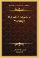 Fridolin's Mystical Marriage