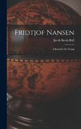 Fridtjof Nansen: A Book for the Young