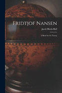 Fridtjof Nansen: A Book for the Young