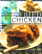 Fried Chicken: The World's Best Recipes from Memphis to Milan, from Buffalo to Bangkok