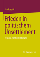 Frieden in politischem Unsettlement: Jenseits von Konfliktlsung