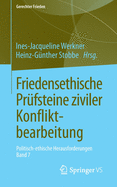 Friedensethische Prfsteine Ziviler Konfliktbearbeitung: Politisch-Ethische Herausforderungen - Band 7