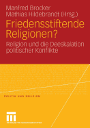 Friedensstiftende Religionen?: Religion Und Die Deeskalation Politischer Konflikte