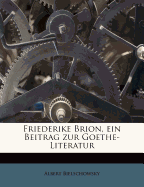 Friederike Brion, Ein Beitrag Zur Goethe-Literatur