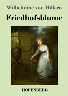 Friedhofsblume - Hillern, Wilhelmine Von