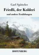 Friedli, der Kolderi: und andere Erzhlungen