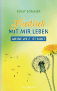 Friedlich mit mir leben: Meine Welt ist bunt