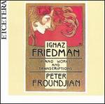 Friedman: Piano Works and Transcriptions - Peter Froundjian (piano)
