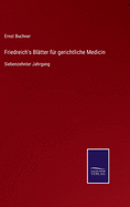 Friedreich's Bl?tter f?r gerichtliche Medicin: Siebenzehnter Jahrgang