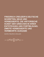 Friedrich Creuzer's Deutsche Schriften, Neue Und Verbesserte.