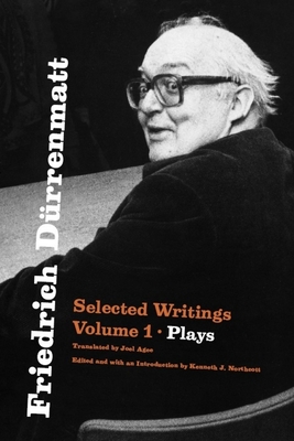 Friedrich Drrenmatt: Selected Writings, Volume 1, Plays Volume 1 - Drrenmatt, Friedrich, and Agee, Joel (Translated by), and Northcott, Kenneth J (Editor)