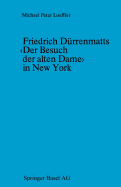 Friedrich Drrenmatts in New York: Ein Kapitel Aus Der Rezeptionsgeschichte Der Neueren Schweizer Dramatik