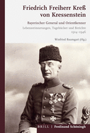 Friedrich Freiherr Kre? Von Kressenstein: Bayerischer General Und Orientkenner. Lebenserinnerungen, Tageb?cher Und Berichte 1914-1946