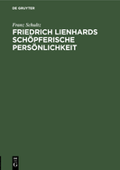 Friedrich Lienhards schpferische Persnlichkeit