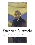 Friedrich Nietzsche: Beyond Good and Evil and the Antichrist