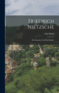 Friedrich Nietzsche: Der K?nstler Und Der Denker