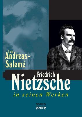 Friedrich Nietzsche in seinen Werken - Andreas-Salom, Lou