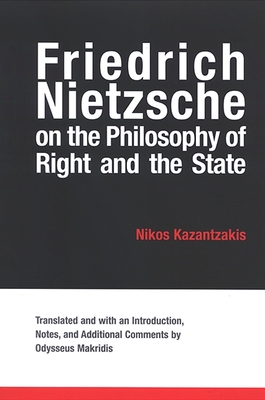 Friedrich Nietzsche on the Philosophy of Right and the State - Kazantzakis, Nikos, and Makridis, Odysseus (Notes by)