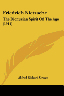 Friedrich Nietzsche: The Dionysian Spirit Of The Age (1911)