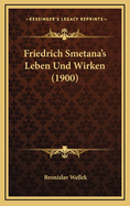 Friedrich Smetana's Leben Und Wirken (1900)