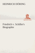 Friedrich v. Schiller's Biographie