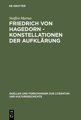 Friedrich Von Hagedorn - Konstellationen Der Aufklarung - Martus, Steffen