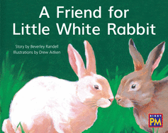 Friend for Little White Rabbit,: Leveled Reader Yellow Fiction Level 8 Grade 1