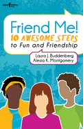 Friend Me!: 10 Awesome Steps to Fun and Friendship