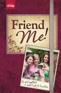 Friend Me!: 6 Get-Togethers to Build Faith & Friendship