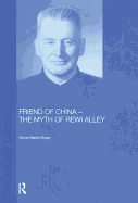 Friend of China - The Myth of Rewi Alley