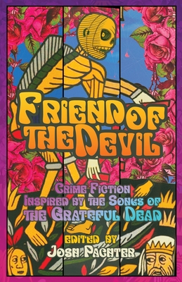 Friend of the Devil: Crime Fiction Inspired by the Songs of the Grateful Dead - Pachter, Josh (Editor)