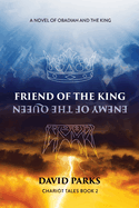 Friend of the King, Enemy of the Queen: A Novel of Obadiah and the King