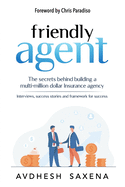 Friendly Agent: The secrets behind building a multi-million dollar Insurance agency