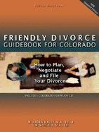 Friendly Divorce Guidebook for Colorado: How to Plan, Negotiate, and File Your Divorce - Hauer, M Arden, M.A., J.D., and Whicher, S W, M.A., J.D.