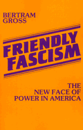Friendly Fascism: The New Face of Power in America