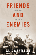 Friends and Enemies: Essays in Canada's Foreign Relations