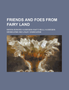 Friends and Foes from Fairy Land