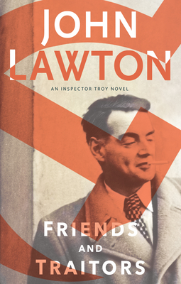 Friends and Traitors: An Inspector Troy Novel - Lawton, John