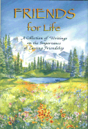 Friends for Life: A Collection of Writings on the Importance of Lasting Friendship